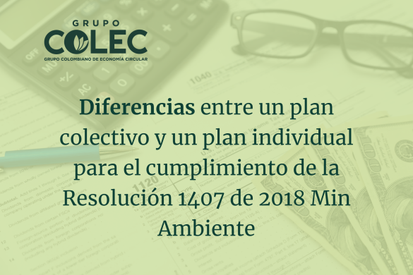 DIFERENCIAS ENTRE UN PLAN COLECTIVO Y UN PLAN INDIVIDUAL PARA EL CUMPLIMIENTO DE LA RESOLUCIÓN 1407 DEL 2018.