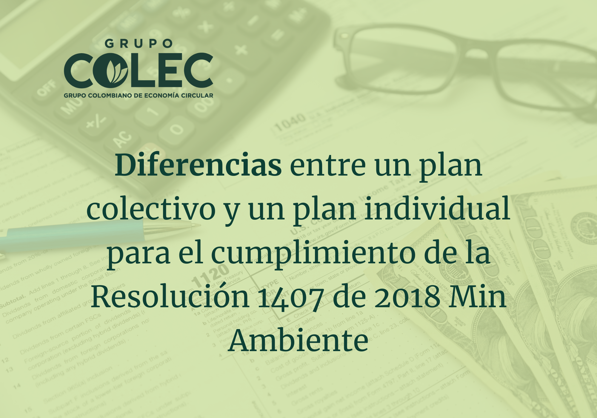 DIFERENCIAS ENTRE UN PLAN COLECTIVO Y UN PLAN INDIVIDUAL PARA EL CUMPLIMIENTO DE LA RESOLUCIÓN 1407 DEL 2018.