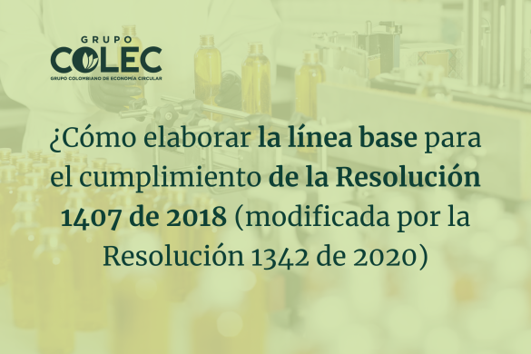 ¿CÓMO ELABORAR LA LÍNEA BASE PARA EL CUMPLIMIENTO DE LA RESOLUCIÓN 1407 DE 2018 (MODIFICADA POR LA RESOLUCIÓN 1342 DE 2020)?