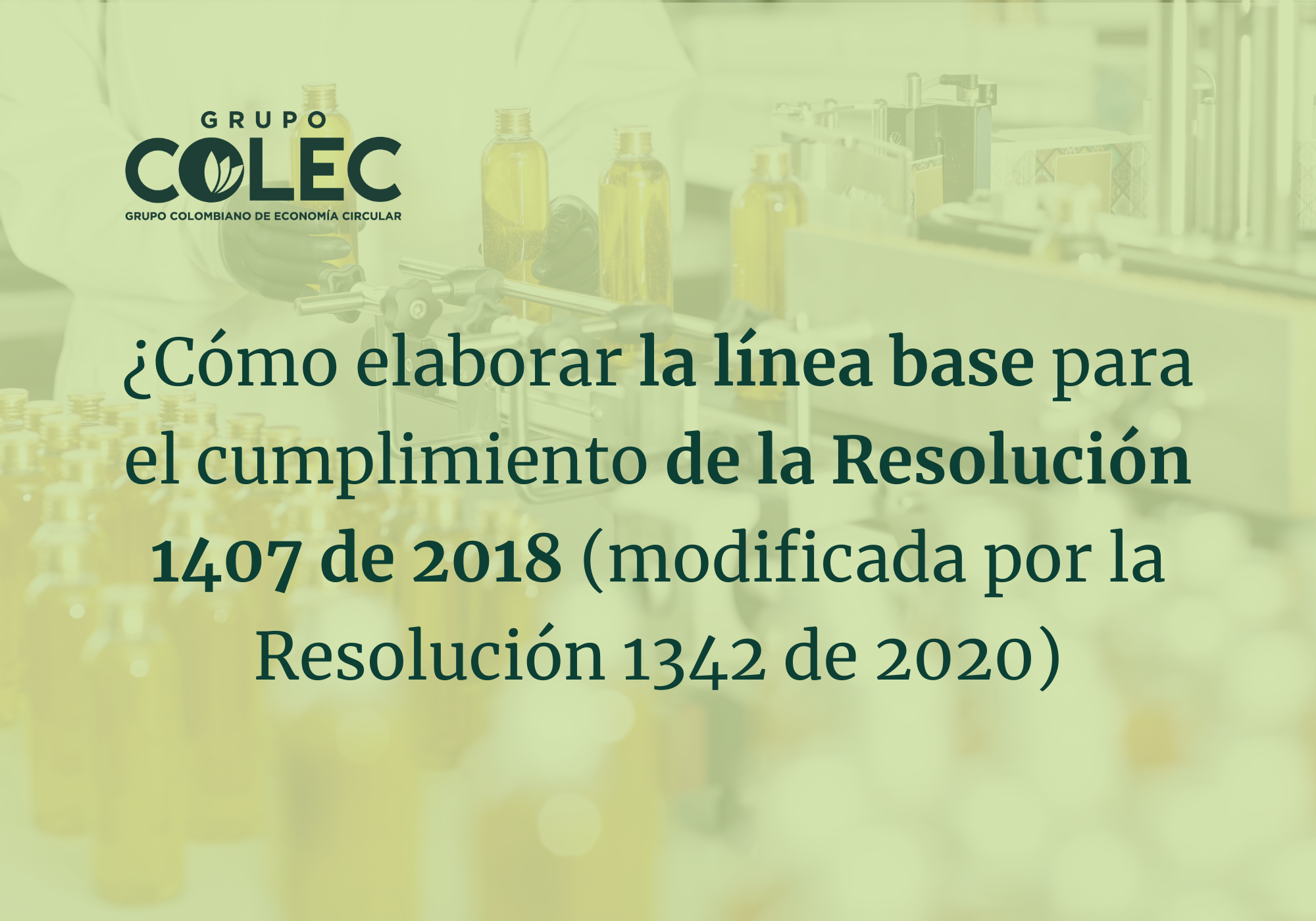 ¿CÓMO ELABORAR LA LÍNEA BASE PARA EL CUMPLIMIENTO DE LA RESOLUCIÓN 1407 DE 2018 (MODIFICADA POR LA RESOLUCIÓN 1342 DE 2020)?